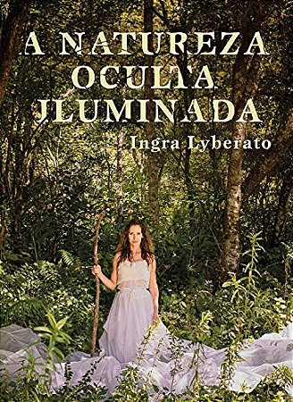 Natureza Oculta Iluminada, A