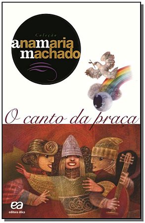 Canto da Praca, o - Ana Maria Machado