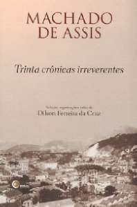 Trinta Cronicas Irreverentes de Machado de Assis