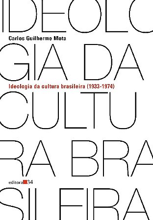 Ideologia da Cultura Brasileira (1933-1974) -pontos de Partida para Uma rev