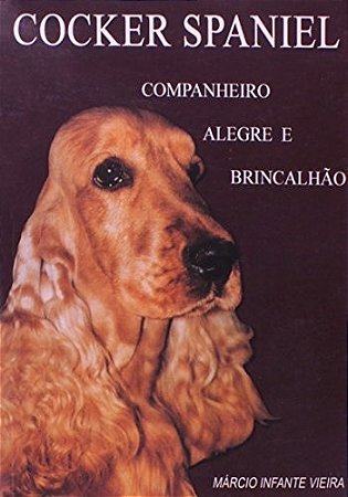 Cocker Spaniel - Companheiro Alegre e Brincalhao