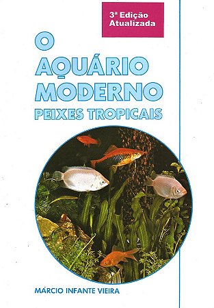 Aquario Moderno, O: Peixes Tropicais