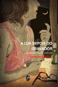 Lua Depois do Gravador, a - e Outras Historias de Voce e Ele