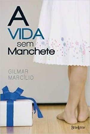 Vida sem Manchete, A