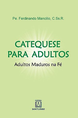 Adultos Maduros na Fe - Catequese para Adultos
