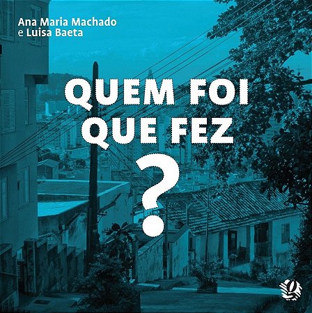 Quem Foi Que Fez