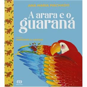 Arara e o Guarana, a - Col. Barquinho de Papel