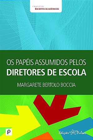 Papeis Assumidos Pelos Diretores de Escola, os - Col.escritos Academicos