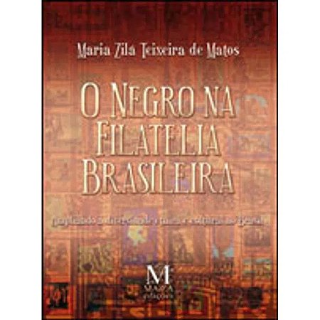Negro na Filatelia Brasileira, O: Ampliando a Diversidade Etnica e Cultural