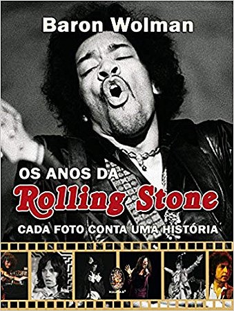 Anos da Rolling Stone, Os: Cada Foto Conta Uma Historia