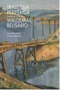 Travessia Periferica - a Trajetoria do Pintor Waldemar Belisario