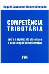Competencia Tributaria - entre a Rigidez do Sistema e a Atualizacao Interpr