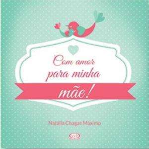 Com Amor para Minha Mae!