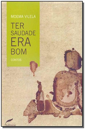Ter Saudade era Bom