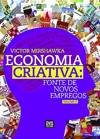Economia Criativa - Fonte de Novos Empregos -vol.2
