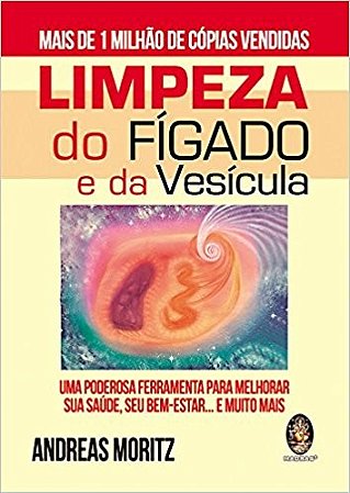 Limpeza do Figado e da Vesicula - Um Poderosa Ferramenta para Melhorar Sua