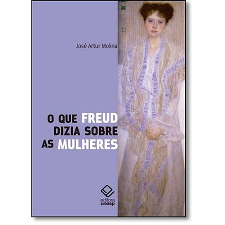 Que Freud Dizia sobre as Mulheres, O