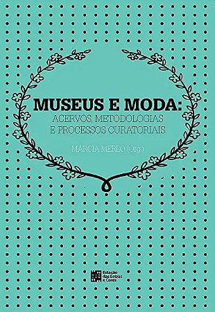 Museus e Moda: Acervos, Metodologias e Processos Curatoriais