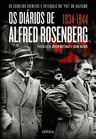 Diarios de Alfred Rosenberg 1934-1944, os - os Escritos Ineditos e Integrai
