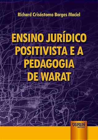 Ensino Juridico Positivista e a Pedagogia de Warat