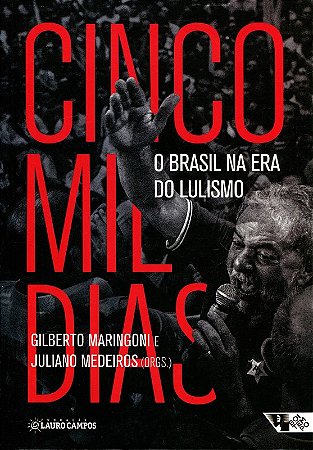 Cinco Mil Dias - o Brasil na era do Lulismo