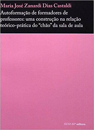 Autoformacao de Formadores de Professores - Uma Construcao na Relacao Teori