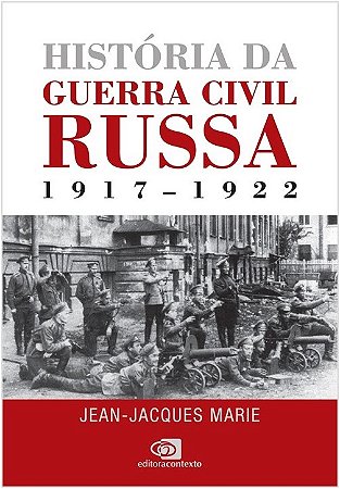 Historia da Guerra Civil Russa 1917 - 1922