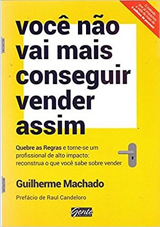 Voce Nao Vai Mais Conseguir Vender Assim - Quebre as Regras e Torne-se Um P
