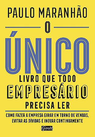 Unico Livro Que Todo Empresario Precisa Ler, o - Como Fazer a Empresa Girar