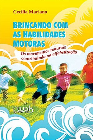 Brincando com as Habilidades Motoras - os Movimentos Naturais Contribuindo