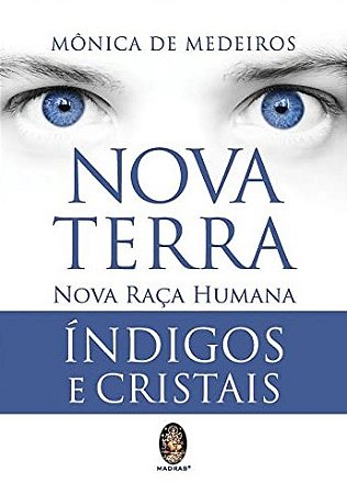 Nova Terra: Nova Raca Humana Indigos e Cristais