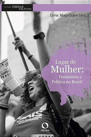 Lugar de Mulher: Feminismo e Politica no Brasil