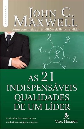 21 Indispensaveis Qualidades de Um Lider, as  - as Virtudes Fundamentais pa