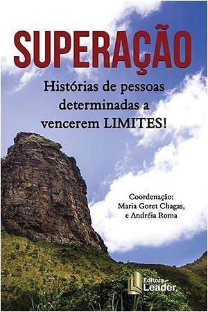 Superacao - Historias de Pessoas Determinadas a Vencerem Seus Limites