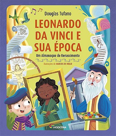 Leonardo da Vinci e Sua Epoca - Um Almanaque do Renascimento