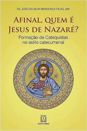 Afinal, Quem e Jesus de Nazare  Formacao de Catequistas no Estilo Catecumen