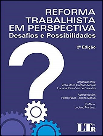 Reforma Trabalhista em Perspectiva - Desafios e Possibilidades