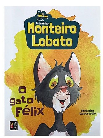 Gato Felix, o - Monteiro Lobato