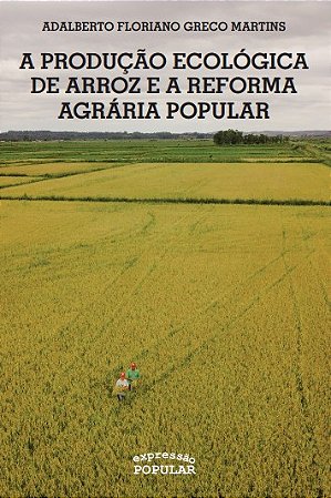 Producao Ecologica de Arroz e a Reforma Agraria Popular, A