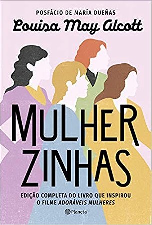 Mulherzinhas: Edicao Completa do Livro Que Inspirou o Filme Adoraveis Mulhe