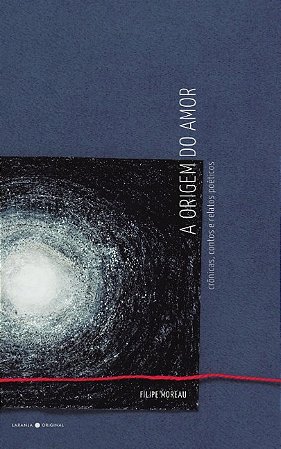 Origem do Amor, A: Cronicas, Contos e Relatos Poeticos