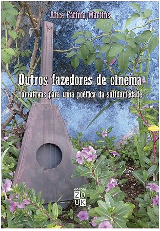 Outros Fazedores de Cinema - Narrativas para Uma Poetica da Solidariedade