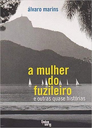 Mulher do Fuzileiro e Outras Quase Historias, A