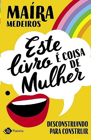 Este Livro e Coisa de Mulher: Desconstruindo para Construir