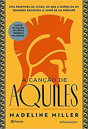 Cancao de Aquiles, A: a Aclamada Releitura da Iliada