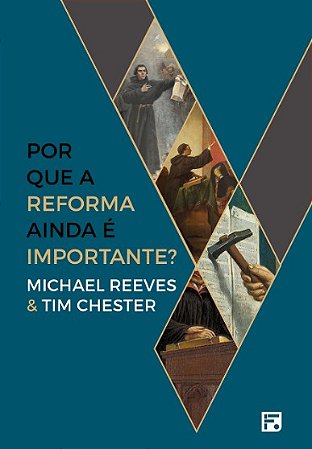 Por Que a Reforma Ainda e Importante