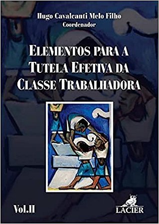 Elementos para a Tutela Efetiva da Classe Trabalhadora - Vol.2