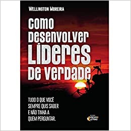 Como Desenvolver Lideres de Verdade