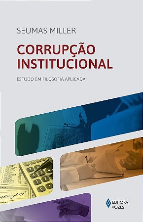 Corrupcao Institucional: Estudo em Filosofia Aplicada
