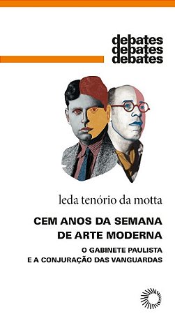 Cem Anos da Semana de Arte Moderna: o Gabinete Paulista e a Conjuracao das